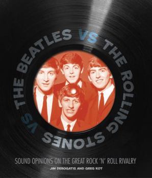 Hardcover The Beatles vs. the Rolling Stones: Sound Opinions on the Great Rock 'n' Roll Rivalry Book