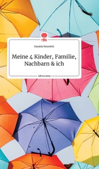Meine 4 Kinder, Familie, Nachbarn und ich. Life is a Story - story.one