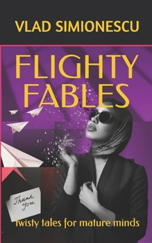 Paperback Flighty Fables: twisty tales for mature minds Book