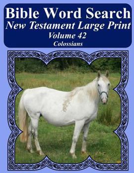 Bible Word Search New Testament Large Print Volume 42: Colossians