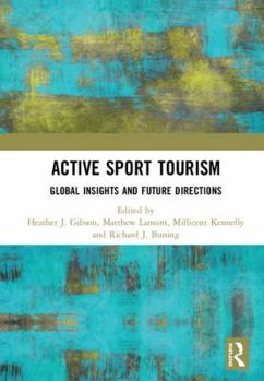 Hardcover Active Sport Tourism: Global Insights and Future Directions Book