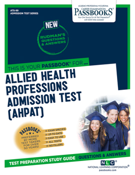 Paperback Allied Health Professions Admission Test (Ahpat) (Ats-99): Passbooks Study Guidevolume 99 Book