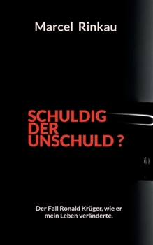 Paperback Schuldig der Unschuld ?: Der Fall Ronald Kr?ger, wie er mein Leben ver?nderte. [German] Book