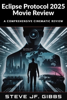 Eclipse Protocol 2025 Movie Review: A Comprehensive Cinematic Review