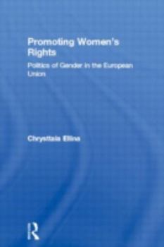 Promoting Women's Rights: Politics of Gender in the European Union (International Relations Series)