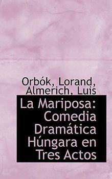 Paperback La Mariposa: Comedia DRAM Tica H Ngara En Tres Actos Book