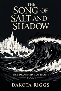 The Song of Salt and Shadow: The Drowned Covenant
