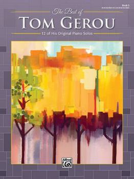 Paperback The Best of Tom Gerou, Bk 3: 12 of His Original Piano Solos Book