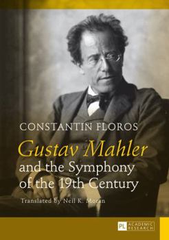 Hardcover Gustav Mahler and the Symphony of the 19th Century: Translated by Neil K. Moran Book