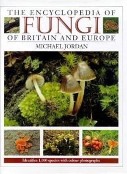 Hardcover The Encyclopedia of Fungi of Britain and Europe: Identifies 1,000 Species with Color Photographs Book