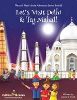 Paperback Let's Visit Delhi & Taj Mahal! (Maya & Neel's India Adventure Series, Book 10) Book