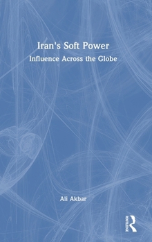 Hardcover Iran's Soft Power: Influence Across the Globe Book