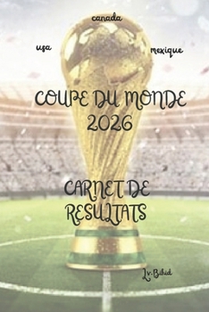 Paperback coupe du monde 2026: carnet de résultat [French] Book