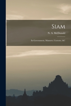 Paperback Siam: Its Government, Manners, Customs, &c Book