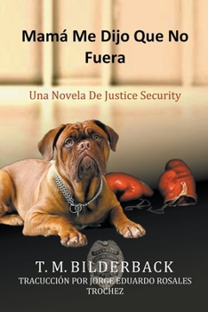 Paperback Mamá Me Dijo Que No Fuera - Una Novela De Justice Security [Spanish] Book