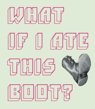 Hardcover What If I Ate This Boot? Book