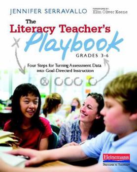 Paperback The Literacy Teacher's Playbook, Grades 3-6: Four Steps for Turning Assessment Data Into Goal-Directed Instruction Book