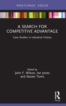 Paperback A Search for Competitive Advantage: Case Studies in Industrial History Book
