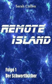 Remote Island: Folge 1: Der Schwertfischer