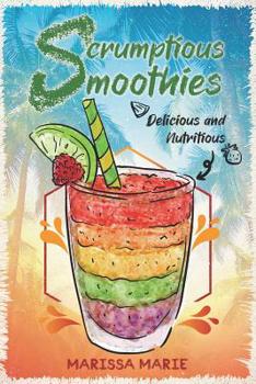 Paperback Scrumptious Smoothies: Delicious and Nutritious Book