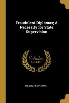 Paperback Fraudulent Diplomas; A Necessity for State Supervision Book