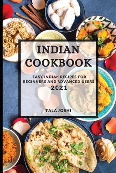Indian Cookbook 2021: Mouth-Watering Indian Recipes for Beginners