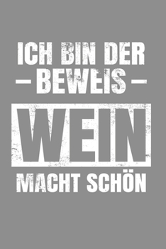 Paperback Notizbuch A5 (6X9zoll) Kariert 120 Seiten: Ich Bin Der Beweis Wein Macht Sch?n Alkohol Geschenkidee [German] Book
