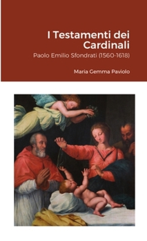 I Testamenti dei Cardinali: Paolo Emilio Sfondrati (1560-1618)