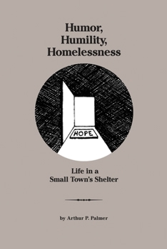 Paperback Humor, Humility, Homelessness: Life In A Small Town's Shelter Book