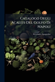 Paperback Catalogo Degli Acalefi Del Golfo Di Napoli [Italian] Book