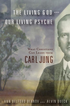Paperback The Living God and Our Living Psyche: What Christians Can Learn from Carl Jung Book