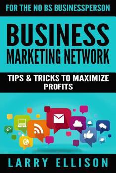 Paperback Business Marketing Network: Tips and Tricks to Maximize Profits Book