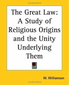 Paperback The Great Law: A Study of Religious Origins and the Unity Underlying Them Book