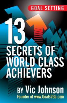 Paperback Goal Setting: 13 Secrets of World Class Achievers Book