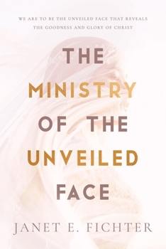 Paperback The Ministry of the Unveiled Face Book