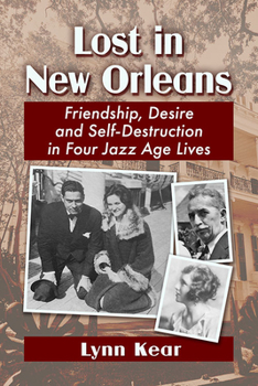 Paperback Lost in New Orleans: Friendship, Desire and Self-Destruction in Four Jazz Age Lives Book