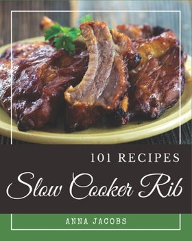 Paperback 101 Slow Cooker Rib Recipes: An One-of-a-kind Slow Cooker Rib Cookbook Book