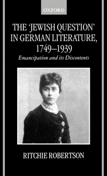 Hardcover The Jewish Question in German Literature, 1749-1939: Emancipation and Its Discontents Book