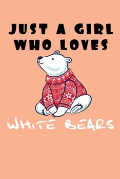 Just A Girl Who Loves Bears: A Nice Gift Idea For Penguin Lovers Boy Girl Funny Birthday Gifts Journal Lined Notebook 6x9 120 Pages