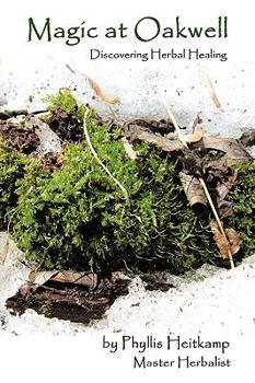 Paperback Magic at Oakwell: Discovering Herbal Healing Book