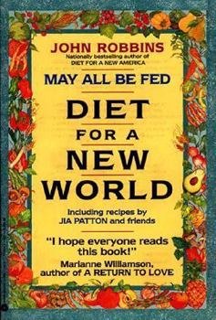Paperback May All Be Fed: 'A Diet for a New World: Including Recipes by Jia Patton and Friends Book