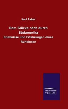 Hardcover Dem Glücke nach durch Südamerika [German] Book