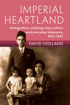 Paperback Imperial Heartland: Immigration, Working-Class Culture and Everyday Tolerance, 1917-1947 Book