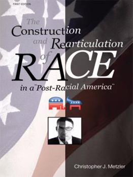 Hardcover The Construction and Rearticulation of Race in a Post-Racial America Book
