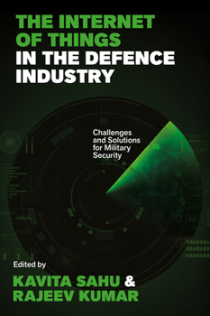 Hardcover The Internet of Things in the Defence Industry: Challenges and Solutions for Military Security Book