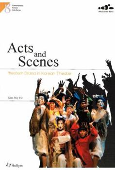 Paperback Acts and Scenes: Western Drama in Korean Theater (Contemporary Korean Arts) Book
