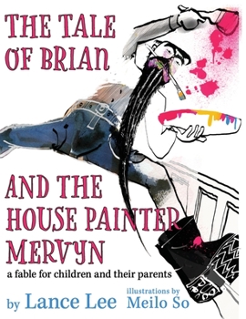 Hardcover The Tale of Brian and the House Painter Mervyn: a fable for children and their parents Book
