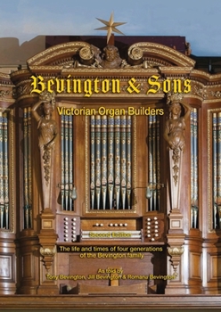 Bevington & Sons, Victorian Organ Builders: The life and times of four generations of the Bevington family
