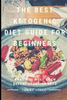 Paperback The Best Ketogenic Diet Guide for Beginners: What You Must Know Before Starting Keto Book