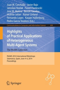 Paperback Highlights of Practical Applications of Heterogeneous Multi-Agent Systems - The Paams Collection: Paams 2014 International Workshops, Salamanca, Spain Book